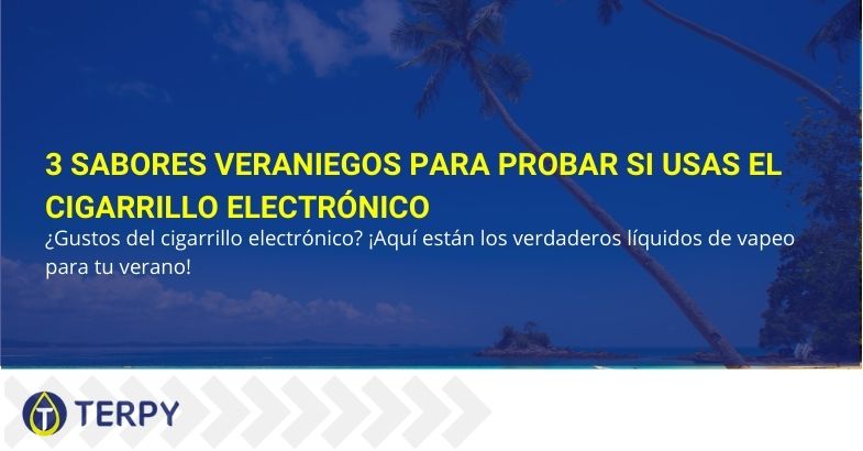 3 sabores veraniegos para probar si usas el cigarrillo electrónico