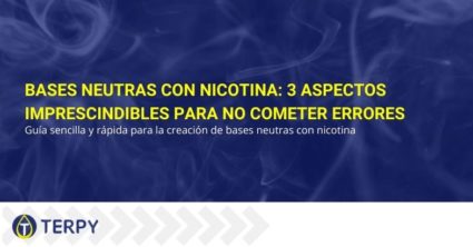 Bases neutras con nicotina: 3 aspectos imprescindibles para no cometer errores.