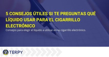 5 consejos útiles si te preguntas qué líquido usar para el cigarrillo electrónico