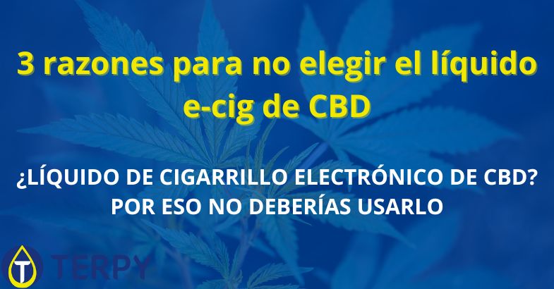 3 razones para no elegir el líquido e-cig de CBD