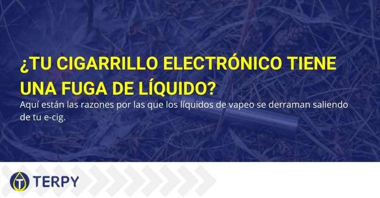 Las cinco causas más comunes de pérdida de líquido de los cigarrillos electrónicos