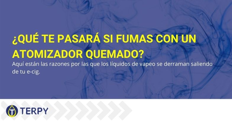 ¿Qué puede pasar si fuma con un atomizador quemado?