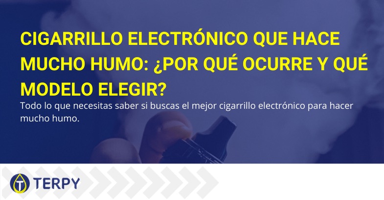 Cigarrillo electrónico que hace mucho humo