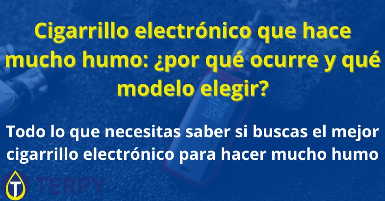 Cigarrillo electrónico que hace mucho humo