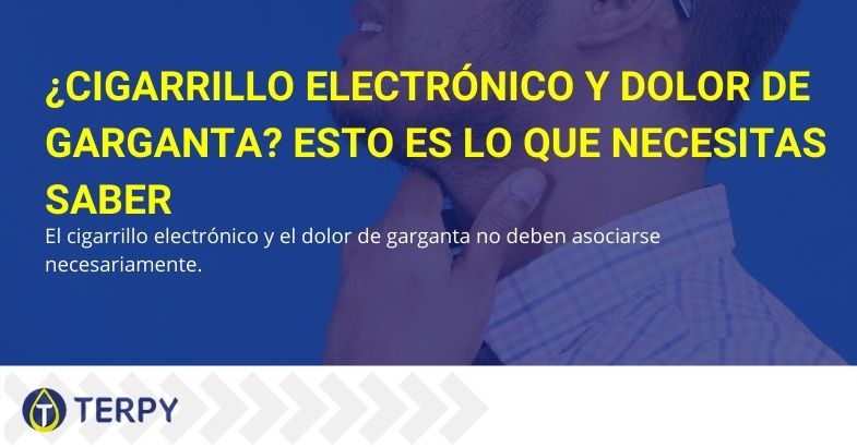 Todo sobre el cigarrillo electrónico y el dolor de garganta.