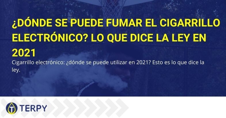 ¿La ley del 2021, donde te permite fumar el cigarrillo electrónico?