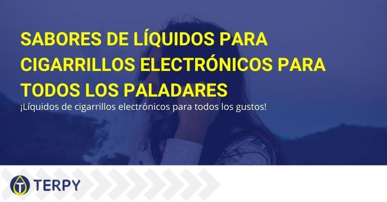 Sabores de líquidos para cigarrillos electrónicos para todos los gustos