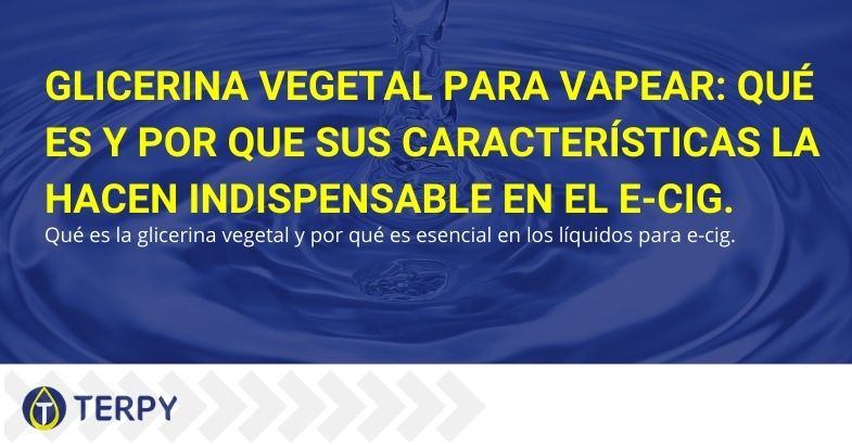 Vapear glicerina vegetal ¿que es y por que es esencial en el e-cig?