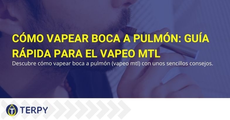 Cómo vapear de boca a pulmón: vaping MTL.