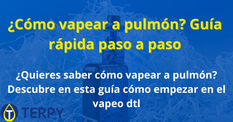 ¿Cómo vapear a pulmón?