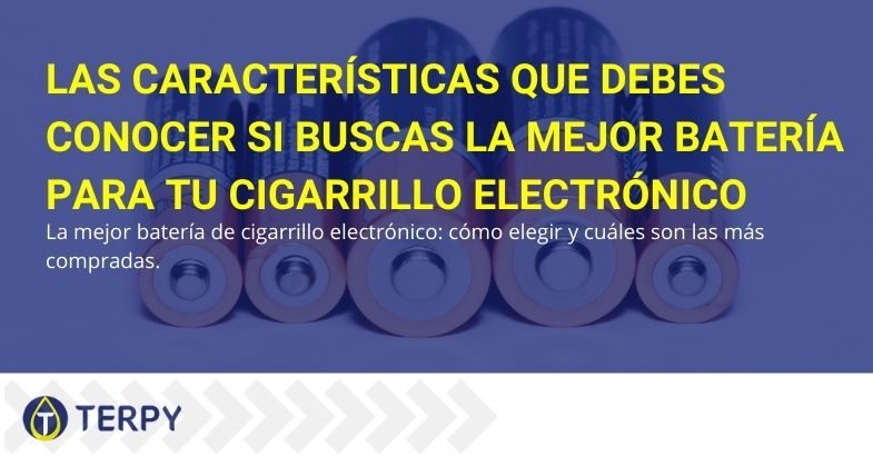 Las características que deben tener las mejores baterías para cigarrillos electrónicos