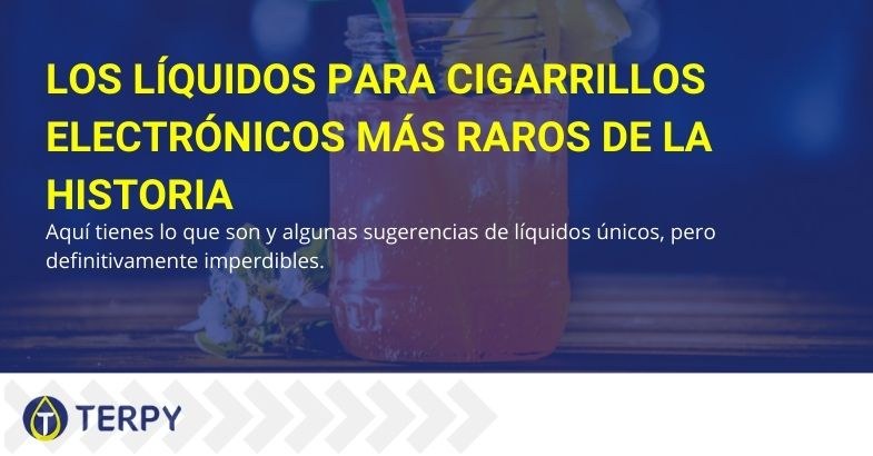 Los líquidos para cigarrillos electrónicos más particulares de la historia