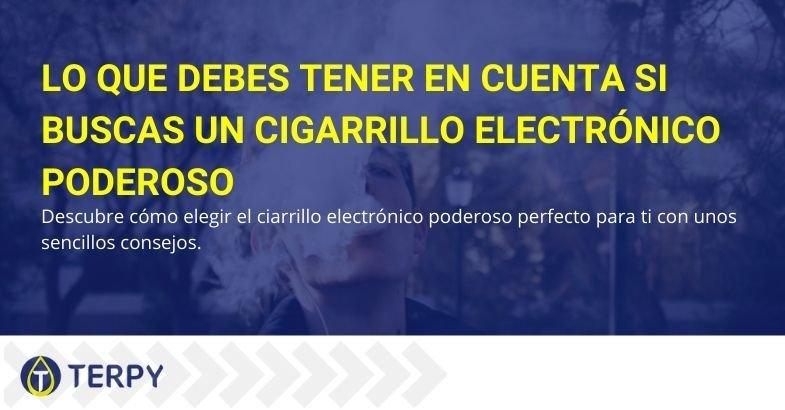 Esto es a lo que debe prestar atención si está buscando un cigarrillo electrónico potente