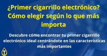 ¿Primer cigarrillo electrónico? Cómo elegir