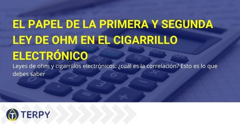 Primera y segunda ley de Ohm: el papel del cigarrillo electrónico