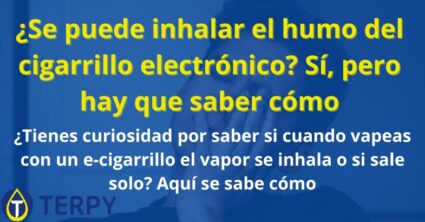 ¿Se puede inhalar el humo del cigarrillo electrónico?