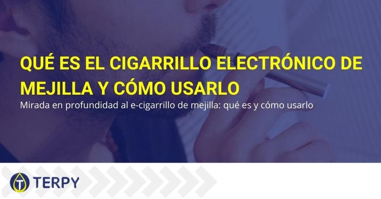 ¿Qué es el cigarrillo electrónico mejilla y cómo usarlo?