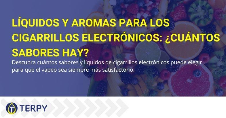 ¿Cuántos sabores y líquidos hay para los cigarrillos electrónicos?