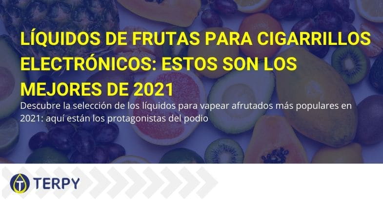 Los mejores líquidos afrutados de 2021 para el cigarrillo electrónico