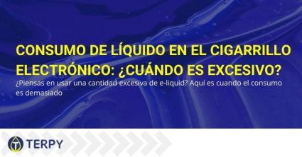 ¿Cuándo es excesivo el consumo de líquido para e-cig?