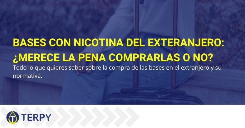 ¿Es conveniente comprar bases con nicotina desde el extranjero?