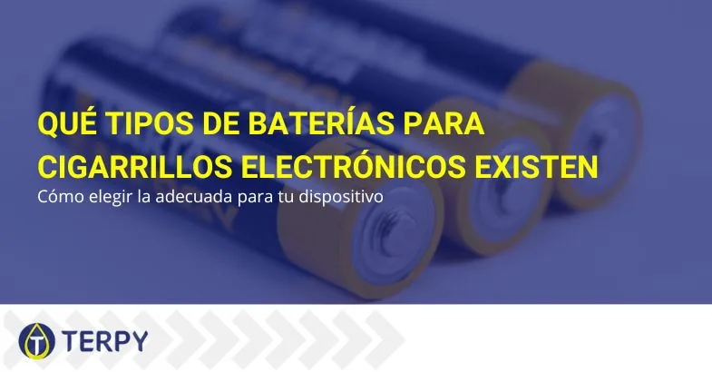 elegir-las-pilas-para-los-cigarrillos-electrónicos Pilas para e-cigs: ¿qué tipos existen y cuáles elegir?