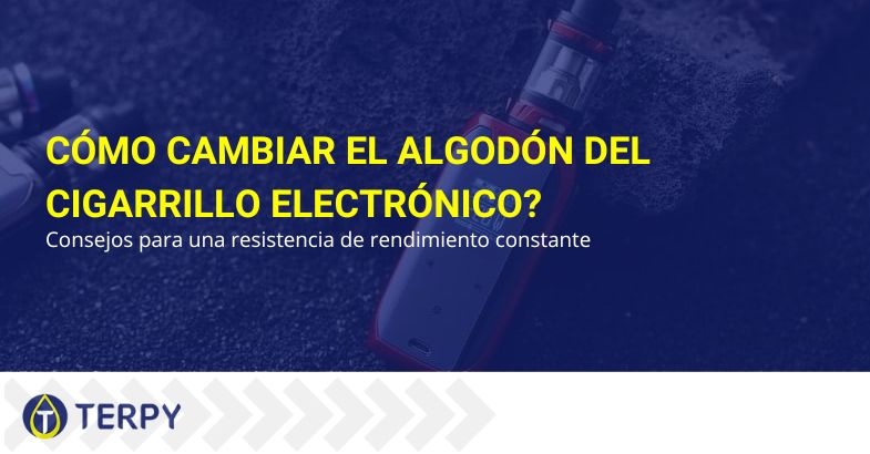 Algodón del cigarrillo electrónico: cómo cambiarlo