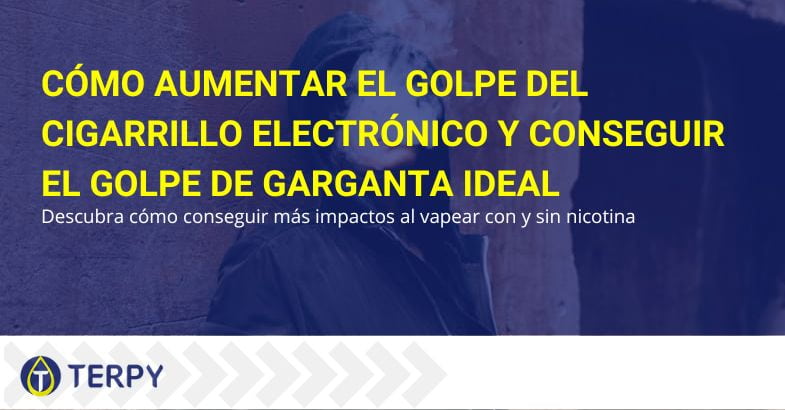 Aumentar el golpe del cigarrillo electrónico: cómo hacerlo