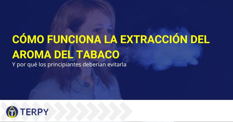 extracción del aroma del tabaco: cómo funciona | Terpy