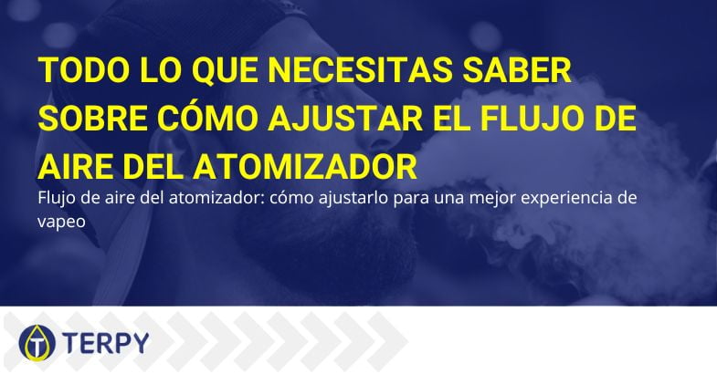 Cómo ajustar el flujo de aire del atomizador | Terpy