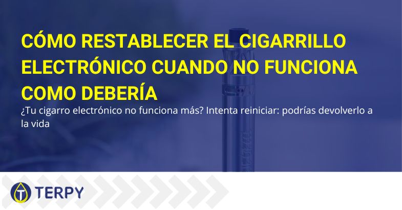 Cómo resetear un e-cig si no funciona correctamente | Terpy