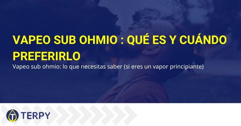 Sub ohm vaping: qué es | Terpy