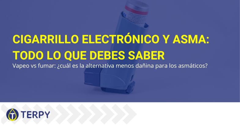 Todo sobre el cigarrillo electrónico y el asma | Terpy