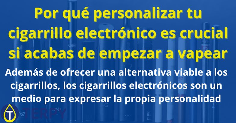 Por qué personalizar tu cigarrillo electrónico