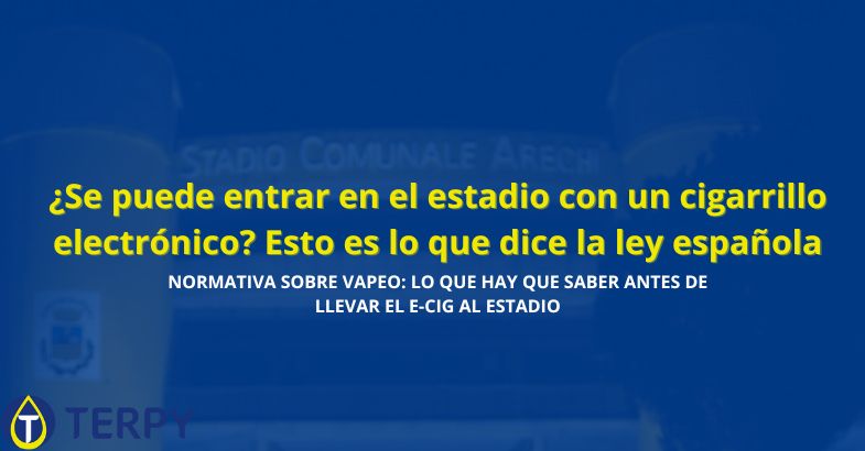 ¿Se puede entrar en el estadio con un cigarrillo electrónico?
