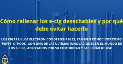 Cómo rellenar los e-cig desechables y por qué debe evitar hacerlo