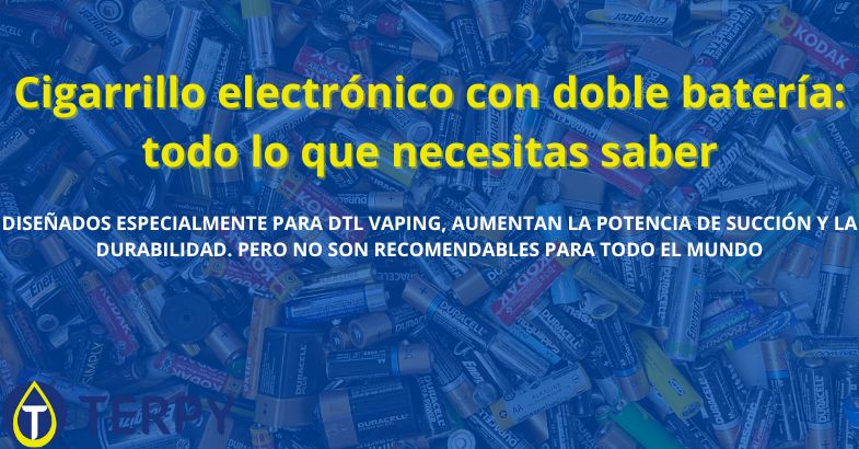 Cigarrillo electrónico con doble batería: todo lo que necesitas saber