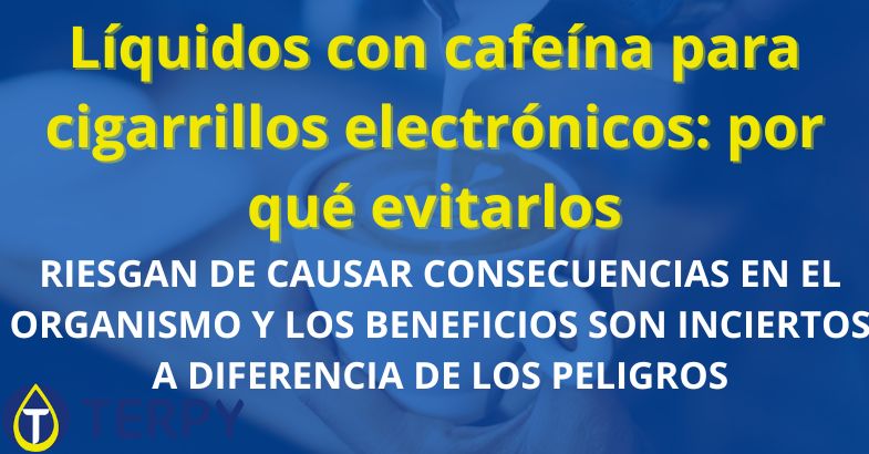 Líquidos con cafeína para cigarrillos electrónicos: por qué evitarlos