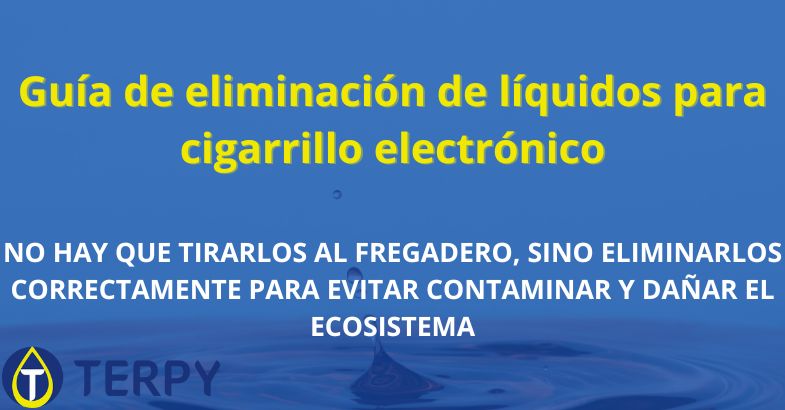 Guía de eliminación de líquidos para cigarrillo electrónico
