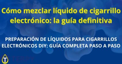 Cómo mezclar líquido de cigarrillo electrónico: la guía definitiva