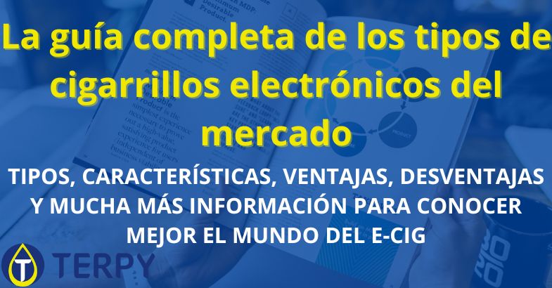 La guía completa de los tipos de cigarrillos electrónicos del mercado