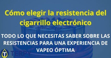 Cómo elegir la resistencia del cigarrillo electrónico