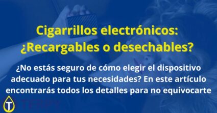 Cigarrillos electrónicos: ¿Recargables o desechables?
