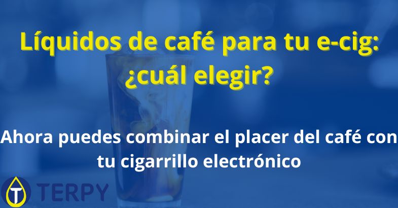 Líquidos de café para tu e-cig