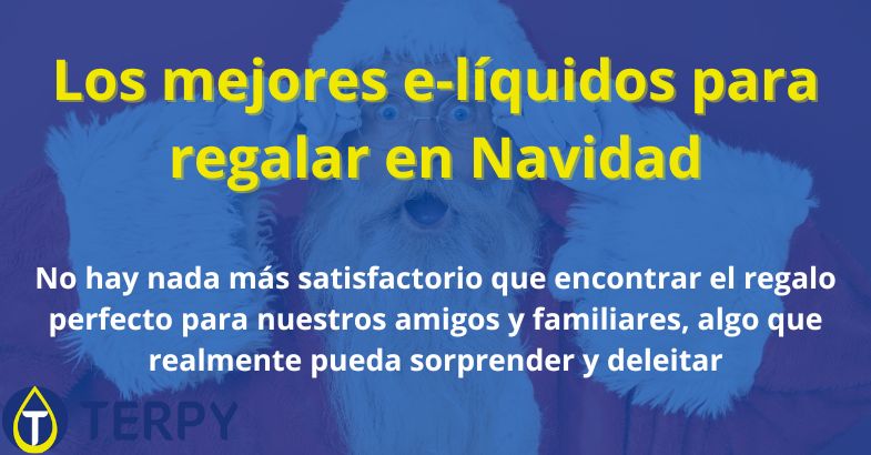 Los mejores e-líquidos para regalar en Navidad