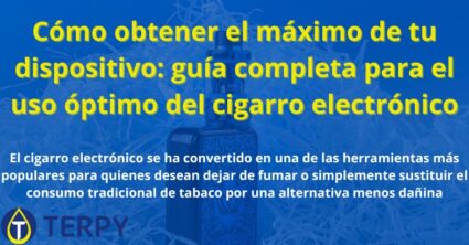 guía completa para el uso óptimo del cigarro electrónico