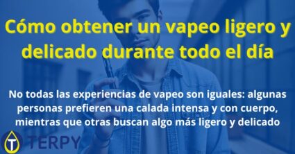 Cómo obtener un vapeo ligero y delicado durante todo el día