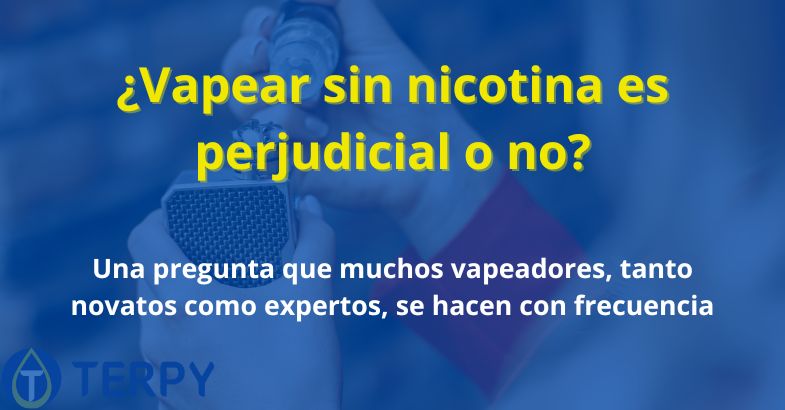 ¿Vapear sin nicotina es perjudicial o no?