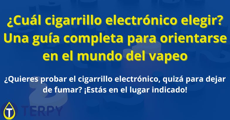 ¿Cuál cigarrillo electrónico elegir? Una guía completa
